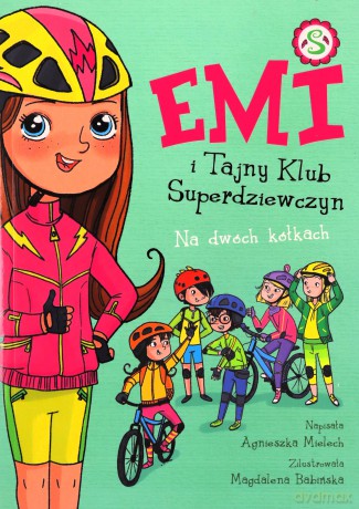Emi i Tajny Klub Superdziewczyn (Tom 15) Na dwóch kółkach - Agnieszka Mielech [KSIĄŻKA]