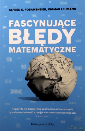 Fascynujące Błędy Matematyczne - S. Posamentier Alfred, Lehmann Ingmar [KSIĄŻKA]