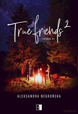 Friends (Tom 4) True Friends 2 - Negrońska Aleksandra [KSIĄŻKA]
