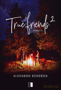 Friends (Tom 4) True Friends 2 - Negrońska Aleksandra [KSIĄŻKA]
