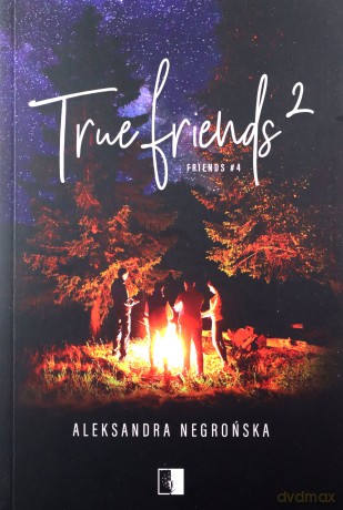 Friends (Tom 4) True Friends 2 - Negrońska Aleksandra [KSIĄŻKA]