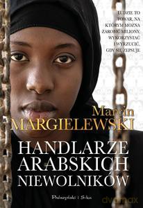 Handlarze Arabskich Niewolników - Marcin Margielewski [KSIĄŻKA]