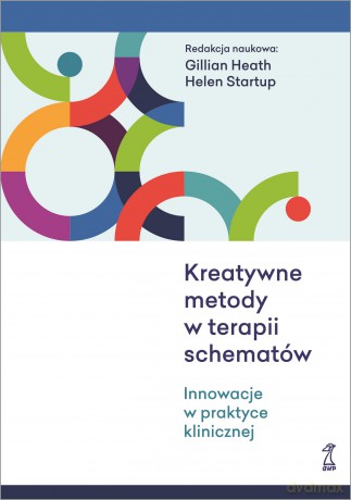 Kreatywne metody w terapii schematów - Gillian Heath, Helen Startup [KSIĄŻKA]