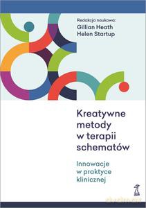 Kreatywne metody w terapii schematów - Gillian Heath, Helen Startup [KSIĄŻKA]
