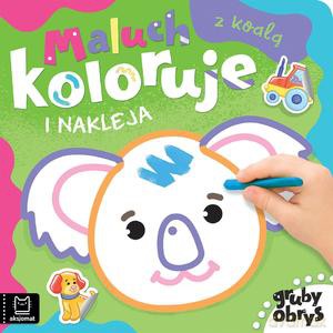 Maluch koloruje i nakleja z koalą. Gruby obrys - Anna Podgórska [KSIĄŻKA]