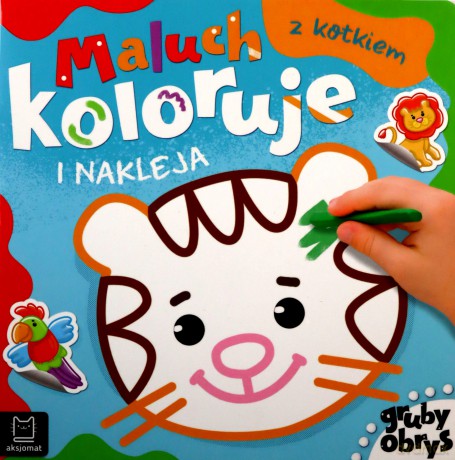 Maluch koloruje i nakleja z kotkiem. Gruby obrys - Anna Podgórska [KSIĄŻKA]