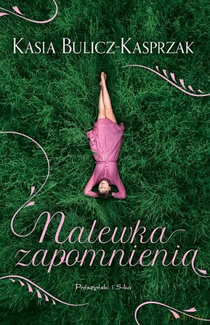Nalewka Zapomnienia - Kasia Bulicz-Kasprzak [KSIĄŻKA]
