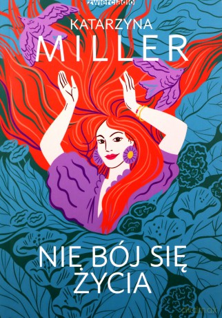 Nie bój się życia - Katarzyna Miller [KSIĄŻKA]