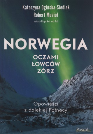 Norwegia oczami łowców zórz - Katarzyna Ogińska-Siedlak, Robert Musio [KSIĄŻKA]