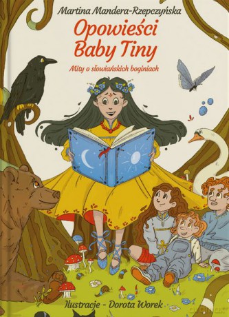 Opowieści Baby Tiny. Mity o słowiańskich boginiach - Martina Mandera-Rzepczyńska [KSIĄŻKA]