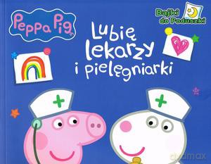Peppa Pig. Bajki do poduszki cz.9 Lubię lekarzy i pielęgniarki [KSIĄŻKA]