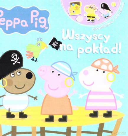 Peppa Pig. Opowiadania z naklejkami cz.9 Wszyscy na pokład! [KSIĄŻKA]