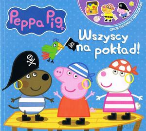 Peppa Pig. Opowiadania z naklejkami cz.9 Wszyscy na pokład! [KSIĄŻKA]
