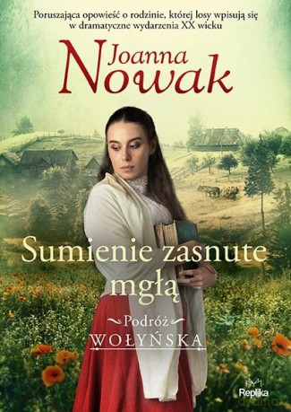 Podróż wołyńska (Tom 2) Sumienie zasnute mgłą - Joanna Nowak [KSIĄŻKA]