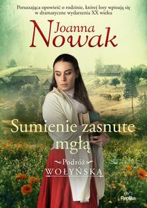 Podróż wołyńska (Tom 2) Sumienie zasnute mgłą - Joanna Nowak [KSIĄŻKA]