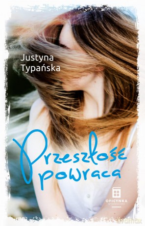 Przeszłość powraca - Justyna Typańska [KSIĄŻKA]
