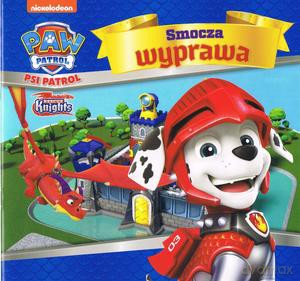Psi Patrol nr 45 Smocza wyprawa. Rescue Knights [KSIĄŻKA]