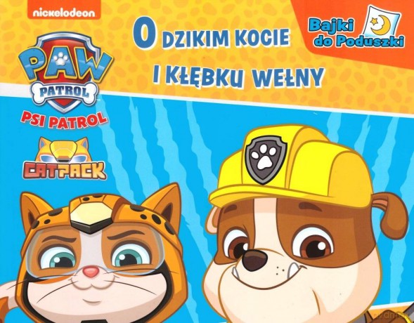 Psi Patrol. Bajki do poduszki cz.9 O dzikim kocie i kłębku wełny [KSIĄŻKA]