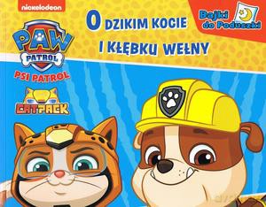 Psi Patrol. Bajki do poduszki cz.9 O dzikim kocie i kłębku wełny [KSIĄŻKA]