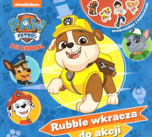 Psi Patrol. Opowiadania z naklejkami cz. 10 Rubble wkracza do akcji [KSIĄŻKA]