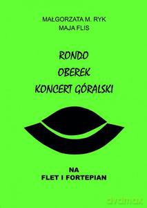 Rondo, Oberek, Koncert góralski na flet i fortepian - M. Ryk Małgorzata, Maja Flis [KSIĄŻKA]