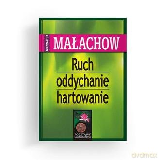 Ruch, oddychanie, hartowanie - Giennadij P. Małachow [KSIĄŻKA]