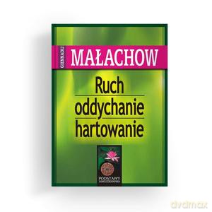 Ruch, oddychanie, hartowanie - Giennadij P. Małachow [KSIĄŻKA]