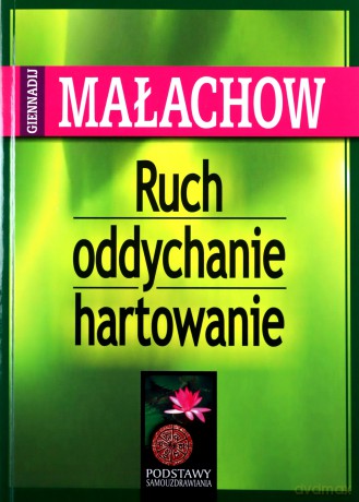 Ruch, oddychanie, hartowanie - Giennadij P. Małachow [KSIĄŻKA]