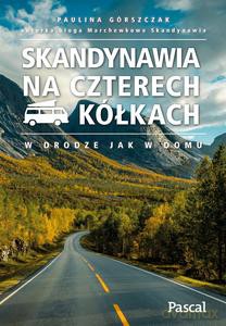 Skandynawia na czterech kółkach - Paulina Górszczak [KSIĄŻKA]