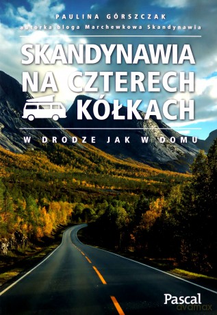 Skandynawia na czterech kółkach - Paulina Górszczak [KSIĄŻKA]