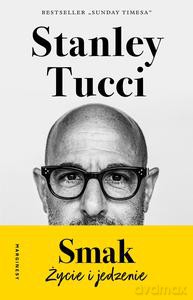 Smak. Moje życie i jedzenie - Stanley Tucci [KSIĄŻKA]