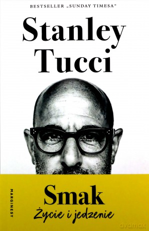 Smak. Moje życie i jedzenie - Stanley Tucci [KSIĄŻKA]