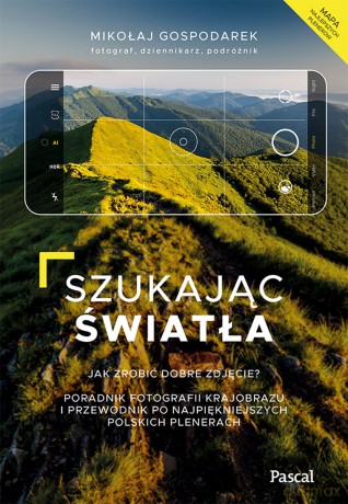 Szukając światła. Jak zrobić dobre zdjęcie? - Mikołaj Gospodarek [KSIĄŻKA]