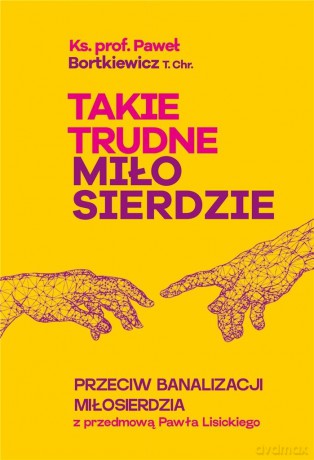Takie trudne miłosierdzie - Paweł Bortkiewicz [KSIĄŻKA]