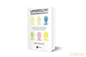 Upierdliwi współpracownicy. Jak się dogadać z szefem idiotą, pesymistycznym podwładnym czy wszechwiedzącym kolegą - Amy Gallo [KSIĄŻKA]