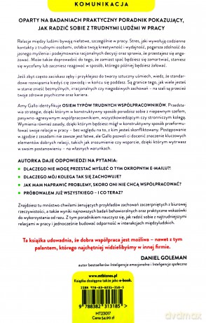 Upierdliwi współpracownicy. Jak się dogadać z szefem idiotą, pesymistycznym podwładnym czy wszechwiedzącym kolegą - Amy Gallo [KSIĄŻKA]