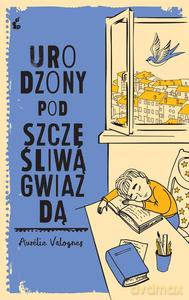 Urodzony pod szczęśliwą gwiazdą - Aurelie Valognes [KSIĄŻKA]