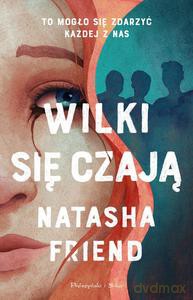 Wilki się czają - Natasha Friend [KSIĄŻKA]