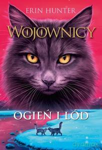 Wojownicy tom 2. Ogień i lód - Erin Hunter [KSIĄŻKA]