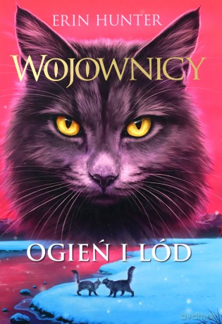 Wojownicy tom 2. Ogień i lód - Erin Hunter [KSIĄŻKA]