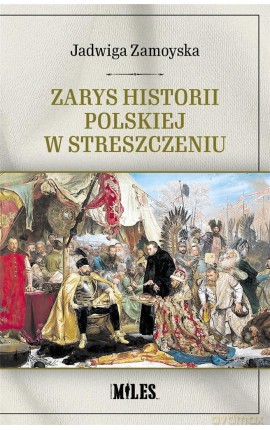 Zarys historii polskiej w streszczeniu - Jadwiga Zamoyska [KSIĄŻKA]
