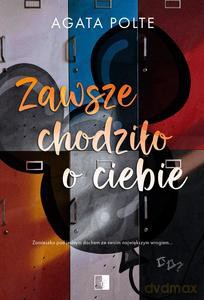 Zawsze chodziło o Ciebie - Polte Agata [KSIĄŻKA]