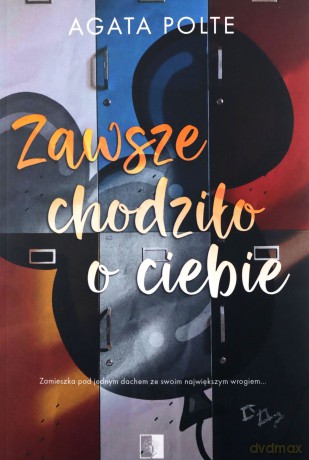 Zawsze chodziło o Ciebie - Polte Agata [KSIĄŻKA]