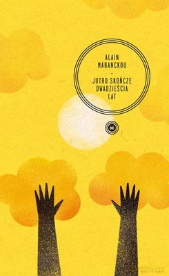 Jutro Skończę Dwadzieścia Lat - Alain Mabanckou [KSIĄŻKA]