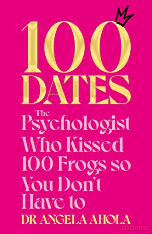 100 Dates - Dr Angela Ahola [KSIĄŻKA]
