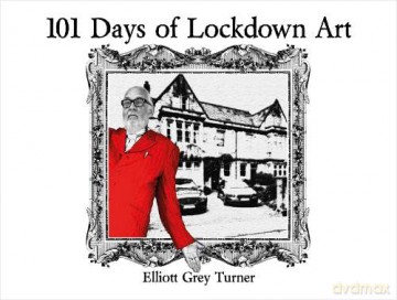 101 Days Of Lockdown Art - Hb - Elliot Grey Turner [KSIĄŻKA]