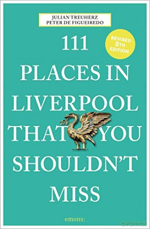 111 Places In Liverpool That You Shouldn't miss - Peter de Figueiredo [KSIĄŻKA]