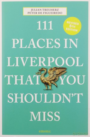 111 Places In Liverpool That You Shouldn't miss - Peter de Figueiredo [KSIĄŻKA]