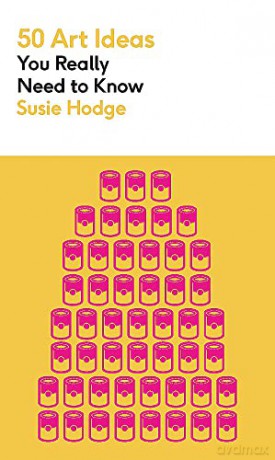 50 Art Ideas You Really Need To Know - Susie Hodge [KSIĄŻKA]