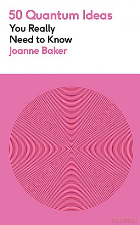 50 Quantum Physics Ideas/Need To Know - Joanne Baker [KSIĄŻKA]